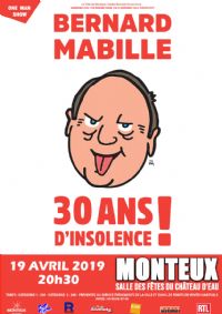 Bernard Mabille dans ''30 ans d’insolence''. Le vendredi 19 avril 2019 à MONTEUX. Vaucluse.  20H30